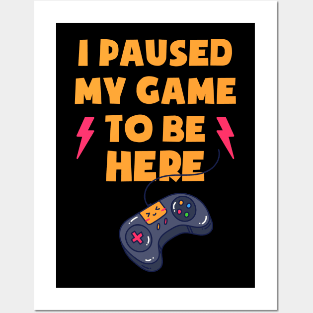 I Paused My Game To Be Here Console Game Wall Art by anubis1986